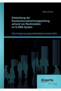 Entwicklung der Krankenhausabrechnungsprüfung anhand von Routinedaten im G-DRG-System