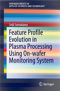 Feature Profile Evolution in Plasma Processing Using On-Wafer Monitoring System