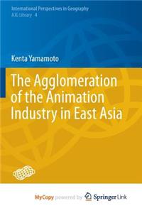 The Agglomeration of the Animation Industry in East Asia