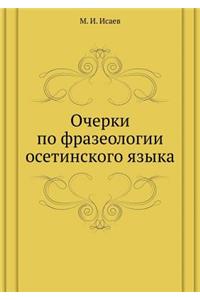 Ocherki Po Frazeologii Osetinskogo Yazyka