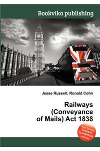 Railways (Conveyance of Mails) ACT 1838