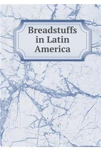 Breadstuffs in Latin America