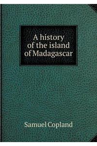 A history of the island of Madagascar