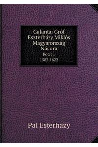 Galantai Gróf Eszterházy Miklós Magyarország Nádora Kötet 1. 1582-1622