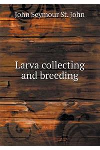 Larva collecting and breeding