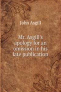 MR. ASGILLS APOLOGY FOR AN OMISSION IN