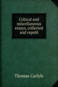 Critical and miscellaneous essays, collected and republ