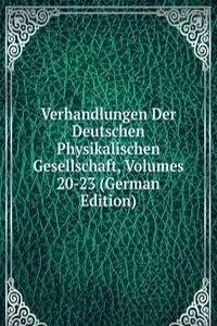 Verhandlungen Der Deutschen Physikalischen Gesellschaft, Volumes 20-23 (German Edition)