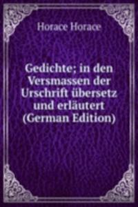 Gedichte; in den Versmassen der Urschrift ubersetz und erlautert (German Edition)