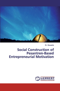 Social Construction of Pesantren-Based Entrepreneurial Motivation