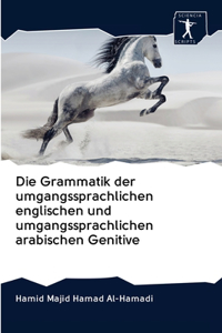 Die Grammatik der umgangssprachlichen englischen und umgangssprachlichen arabischen Genitive