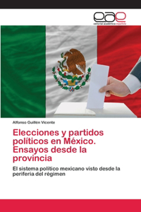 Elecciones y partidos políticos en México. Ensayos desde la provincia
