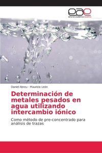 Determinación de metales pesados en agua utilizando intercambio iónico