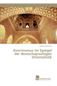 Averriosmus im Spiegel der deutschsprachigen Orientalistik