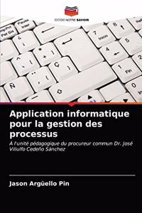 Application informatique pour la gestion des processus