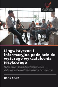 Lingwistyczne i informacyjne podejscie do wyzszego wyksztalcenia jezykowego