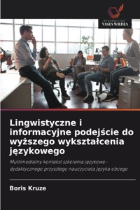 Lingwistyczne i informacyjne podejście do wyższego wyksztalcenia językowego