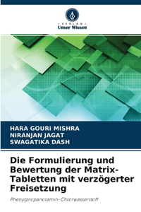 Formulierung und Bewertung der Matrix-Tabletten mit verzögerter Freisetzung