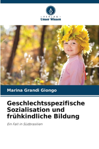 Geschlechtsspezifische Sozialisation und frühkindliche Bildung