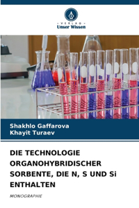 DIE TECHNOLOGIE ORGANOHYBRIDISCHER SORBENTE, DIE N, S UND Si ENTHALTEN