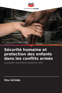 Sécurité humaine et protection des enfants dans les conflits armés