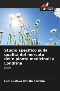 Studio specifico sulla qualità del mercato delle piante medicinali a Londrina