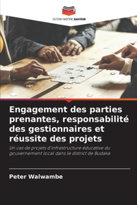 Engagement des parties prenantes, responsabilité des gestionnaires et réussite des projets
