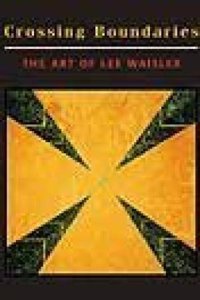 Crossing Boundaries the Art of Lee Waisler