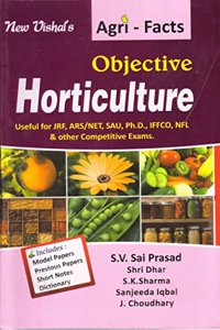 Agri Facts: Objective Horticulture Useful for JRF ARS/NET SAU Ph.D IFFCO NFL and Other Competitive Exams (PB)