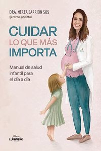 Cuidar lo que mas importa: Manual de salud infantil para el dia a dia