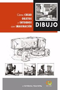 Dibujo. Como crear objetos y entornos con imaginacion