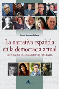 La narrativa espanola en la democracia actuan: Cronica del Grand Seminaire de Neuchatel