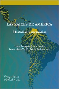 Las raices de America: historias y memorias