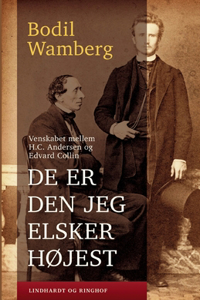 De er den jeg elsker højest - Venskabet mellem H.C. Andersen og Edvard Collin