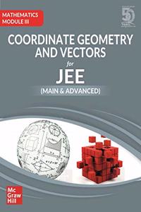 Coordinate Geometry and Vectors for JEE Main and Advanced | Mathematics Module III