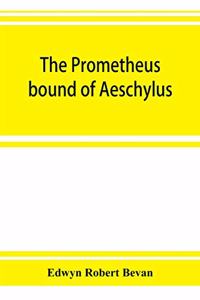 The Prometheus bound of Aeschylus