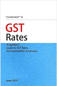 GST Rates -A Laymens Guide to GST Rates for Commodities & Services
