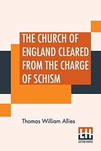 The Church Of England Cleared From The Charge Of Schism