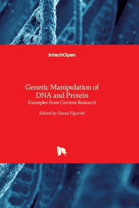 Genetic Manipulation of DNA and Protein