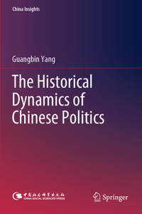 Historical Dynamics of Chinese Politics