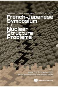 French-Japanese Symposium on Nuclear Structure Problems - Organized in the Framework of Fjnsp Lia and Efes
