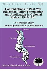 Contradictions in Post-War Education Policy Formation and Application in Colonial Malawi 1945-1961