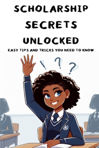 Scholarship Secrets Unlocked