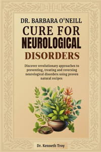Dr. Barbara O'Neill Cure for Neurological Disorders