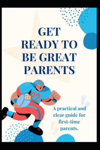Get Ready to Be Great Parents