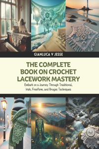 Complete Book on Crochet Lacework Mastery