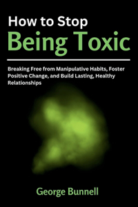 How to Stop Being Toxic