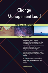 Change Management Lead Critical Questions Skills Assessment