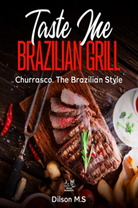 Taste Me - Brazilian Grill - Churrasco - The Brazilian Style