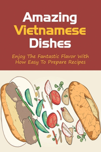 Amazing Vietnamese Dishes